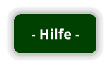 - Hilfe -